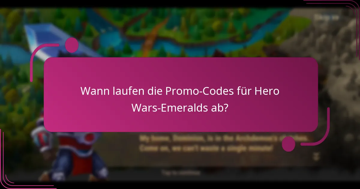 Wann laufen die Promo-Codes für Hero Wars-Emeralds ab?