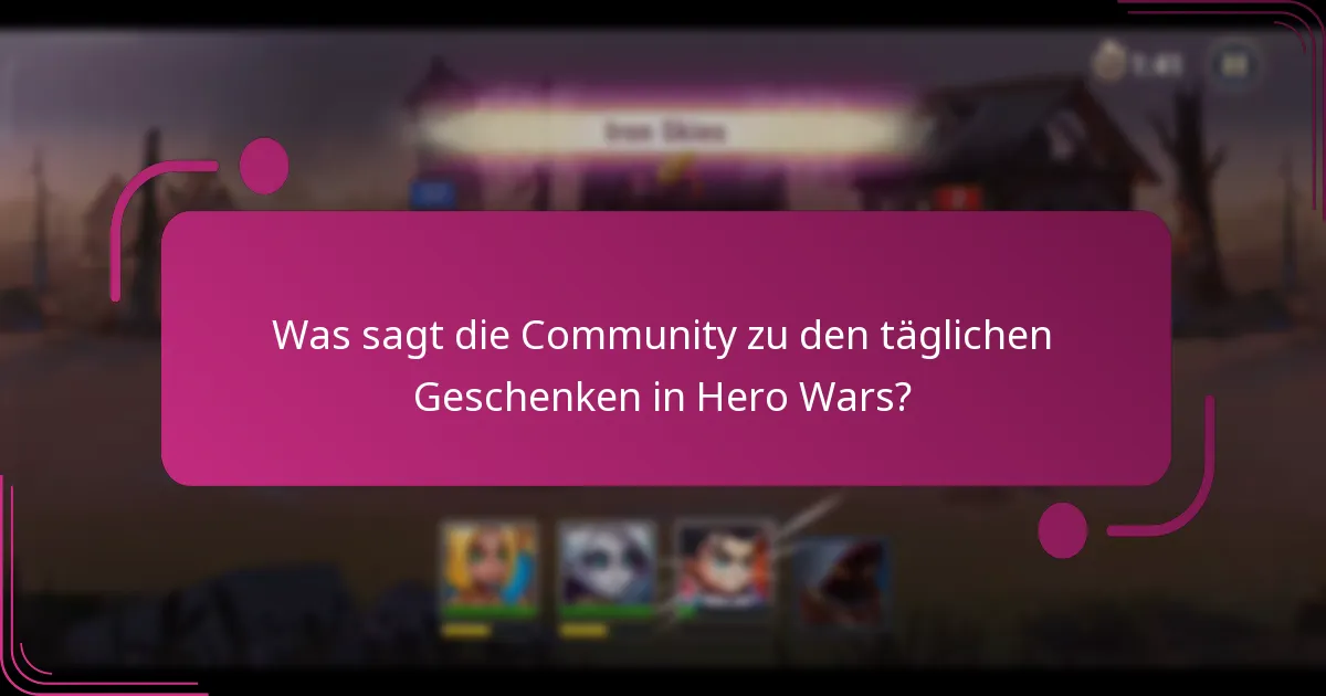 Was sagt die Community zu den täglichen Geschenken in Hero Wars?