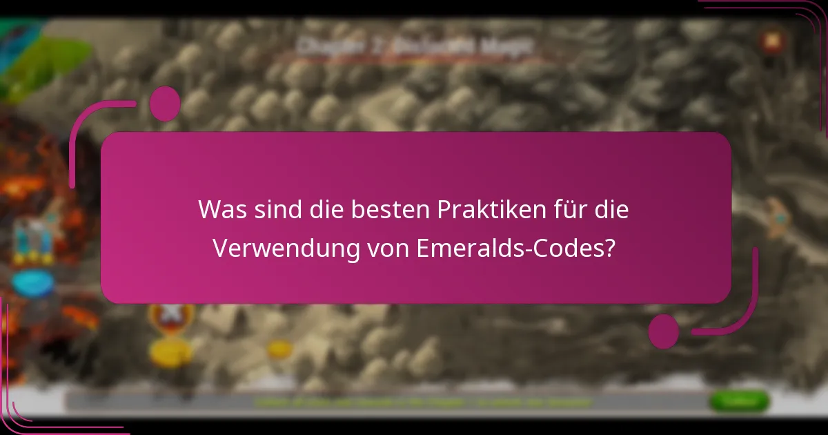 Was sind die besten Praktiken für die Verwendung von Emeralds-Codes?