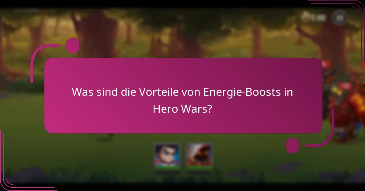 Was sind die Vorteile von Energie-Boosts in Hero Wars?