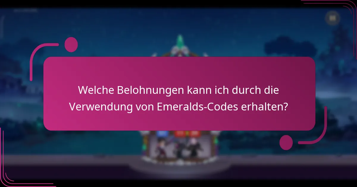 Welche Belohnungen kann ich durch die Verwendung von Emeralds-Codes erhalten?