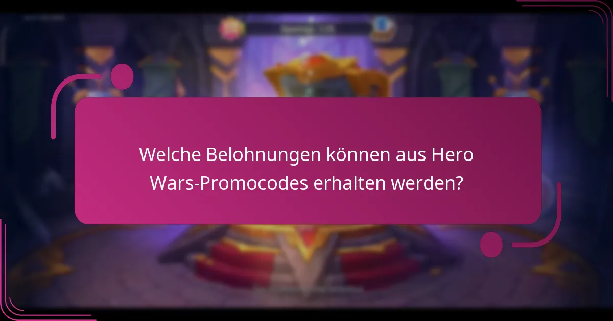 Welche Belohnungen können aus Hero Wars-Promocodes erhalten werden?