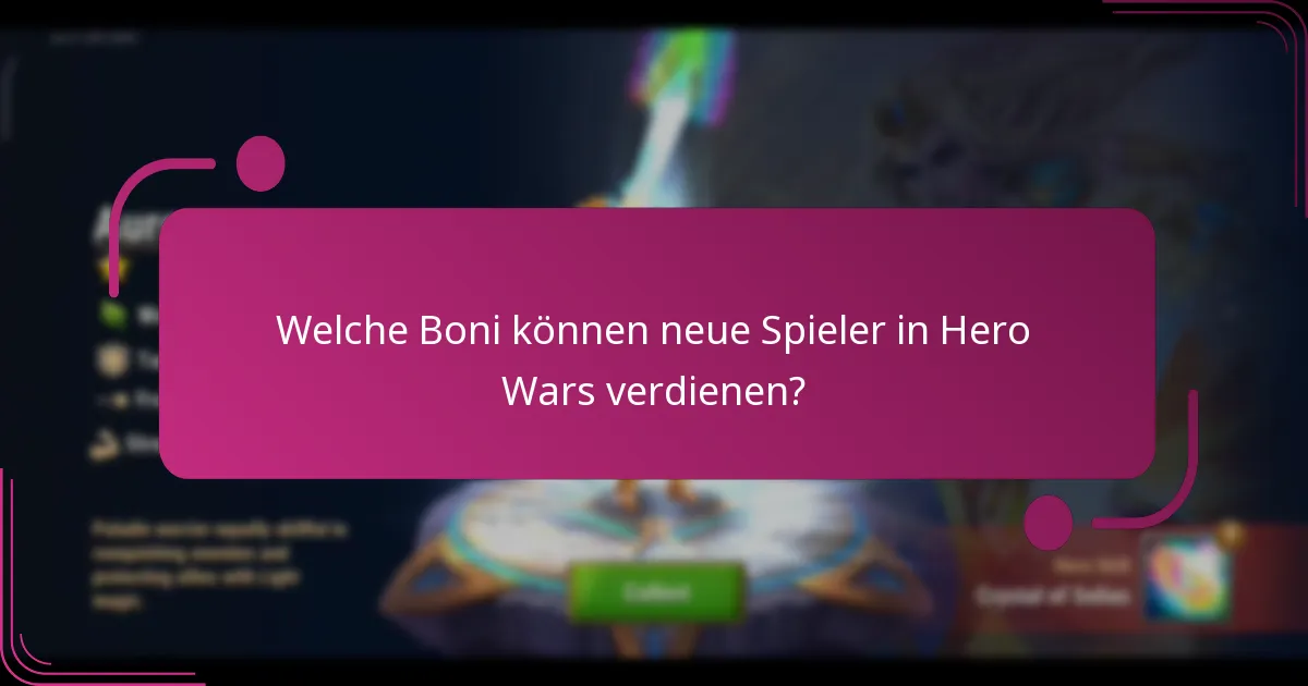 Welche Boni können neue Spieler in Hero Wars verdienen?