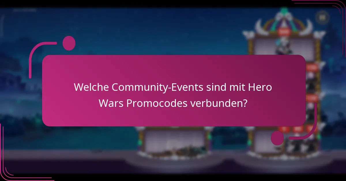 Welche Community-Events sind mit Hero Wars Promocodes verbunden?