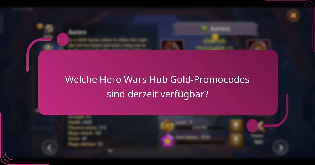 Welche Hero Wars Hub Gold-Promocodes sind derzeit verfügbar?