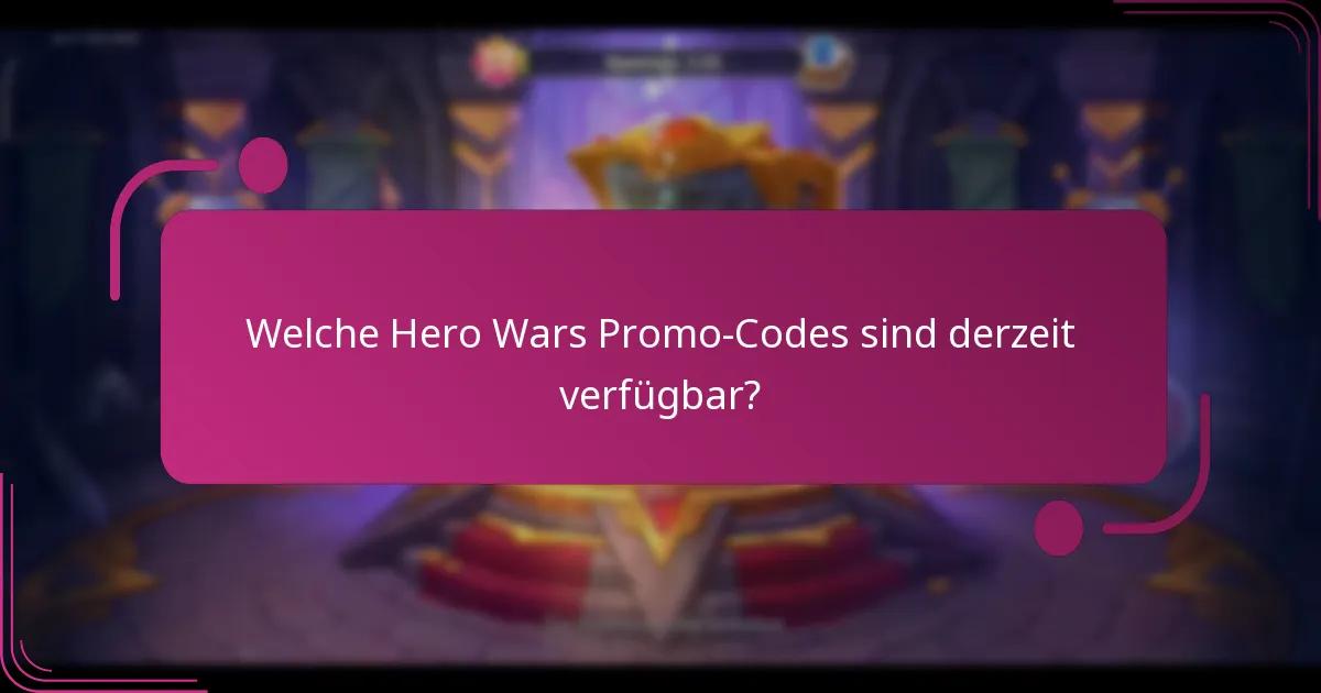 Welche Hero Wars Promo-Codes sind derzeit verfügbar?