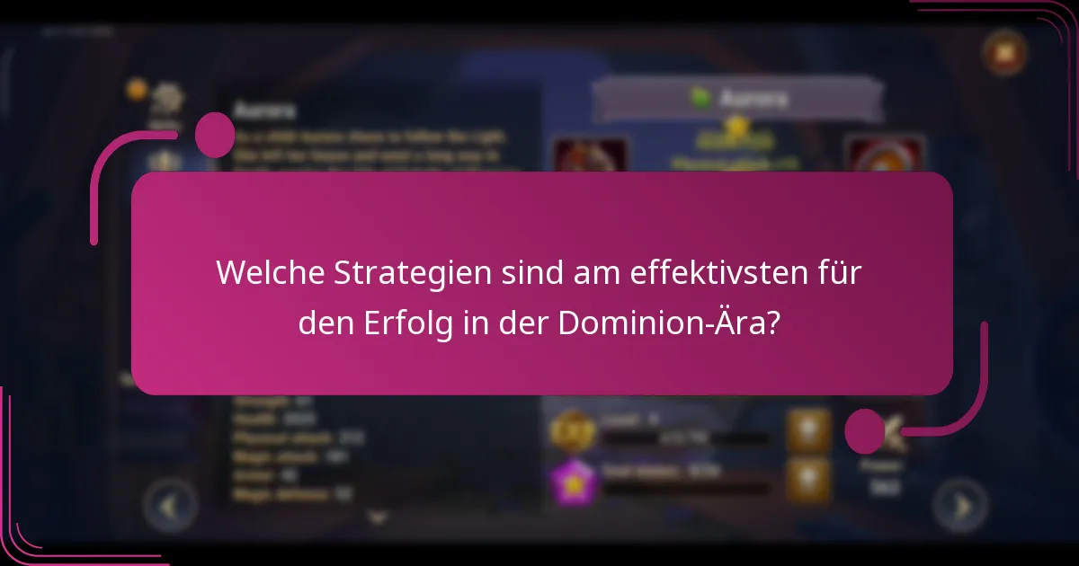 Welche Strategien sind am effektivsten für den Erfolg in der Dominion-Ära?