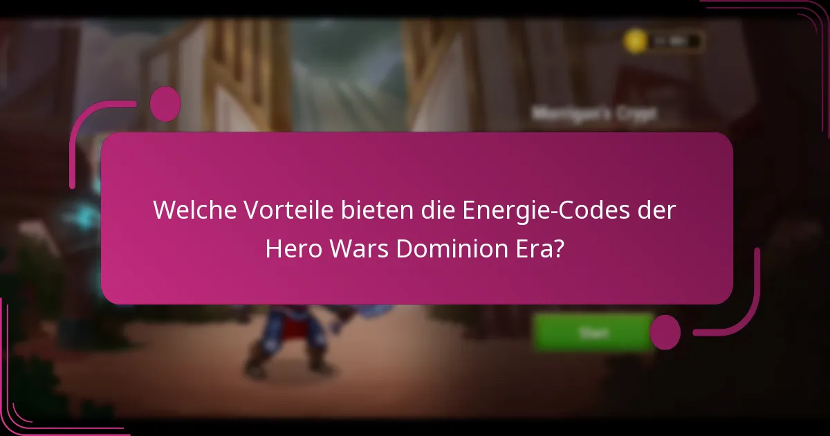 Welche Vorteile bieten die Energie-Codes der Hero Wars Dominion Era?