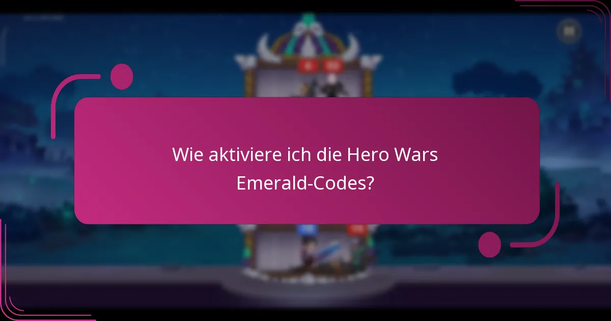 Wie aktiviere ich die Hero Wars Emerald-Codes?