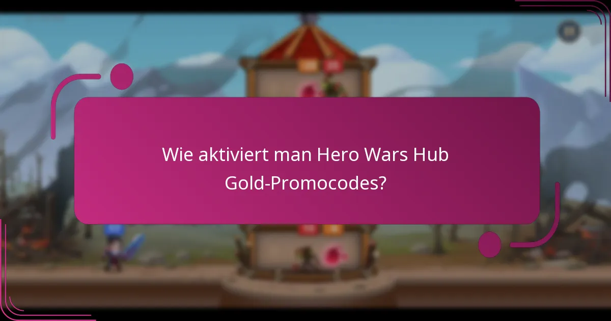 Wie aktiviert man Hero Wars Hub Gold-Promocodes?