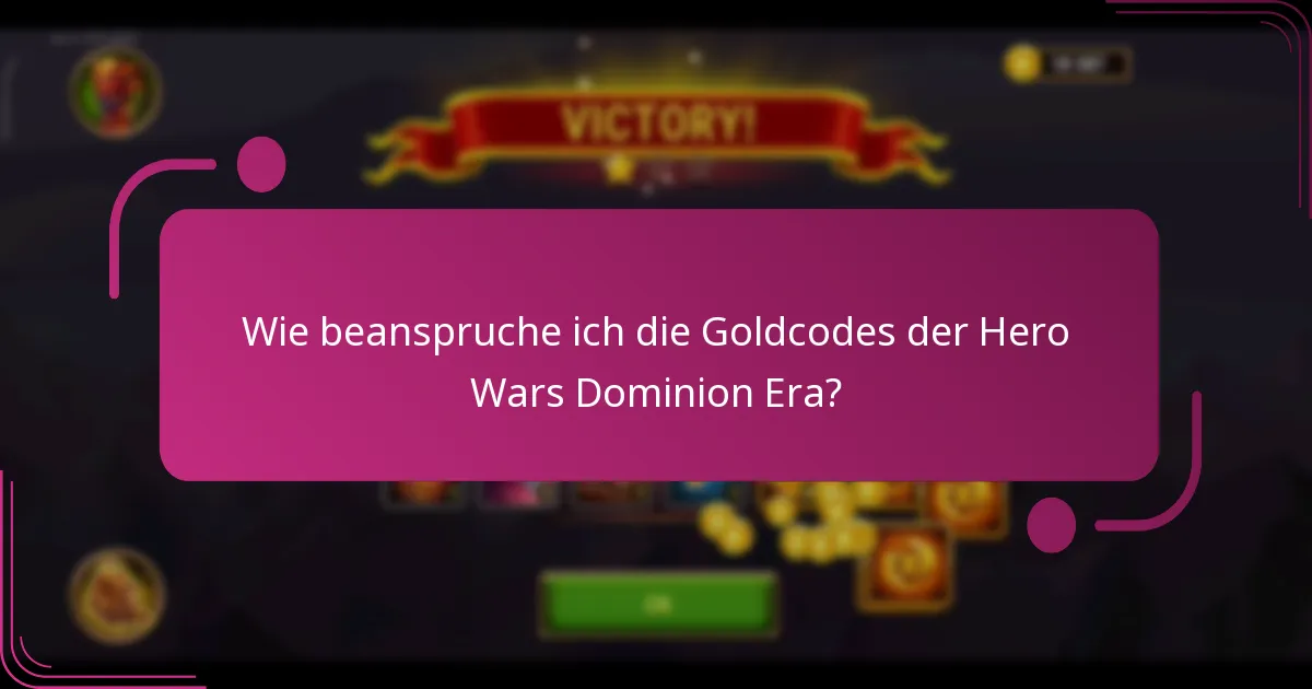 Wie beanspruche ich die Goldcodes der Hero Wars Dominion Era?