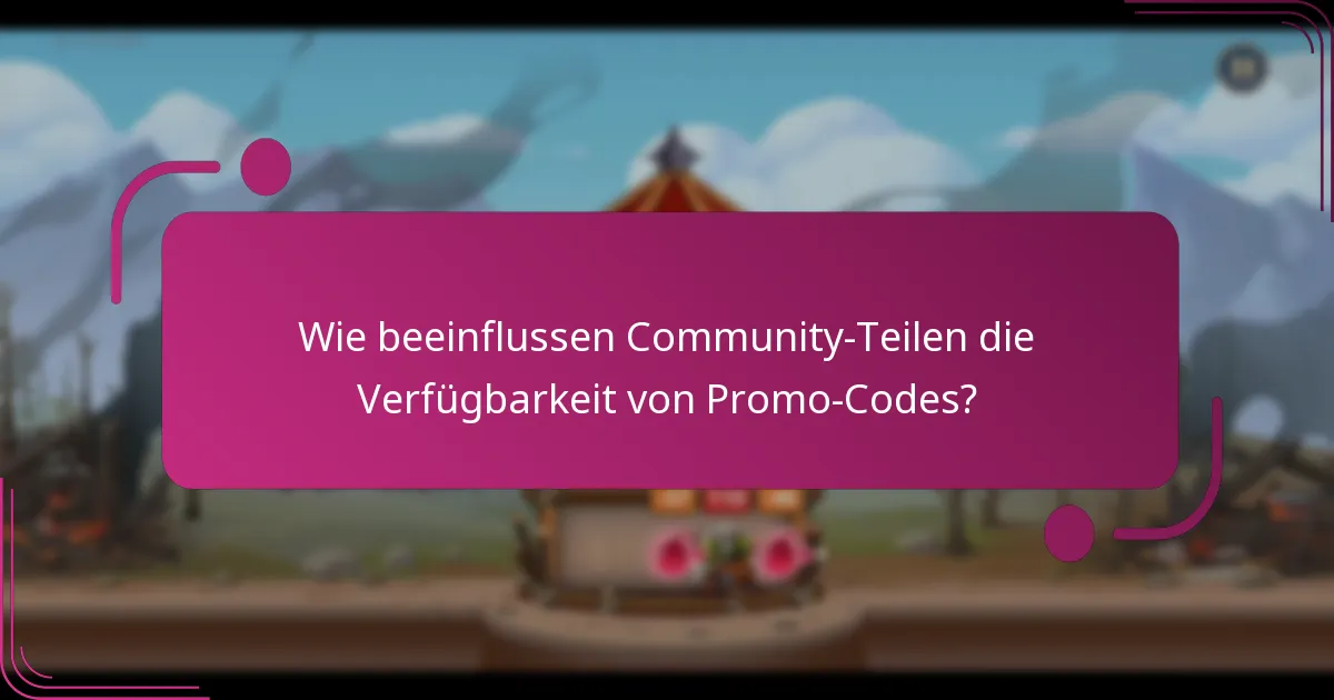 Wie beeinflussen Community-Teilen die Verfügbarkeit von Promo-Codes?