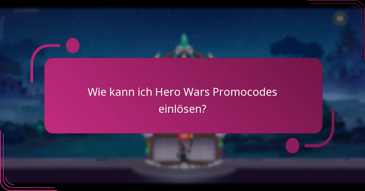 Wie kann ich Hero Wars Promocodes einlösen?