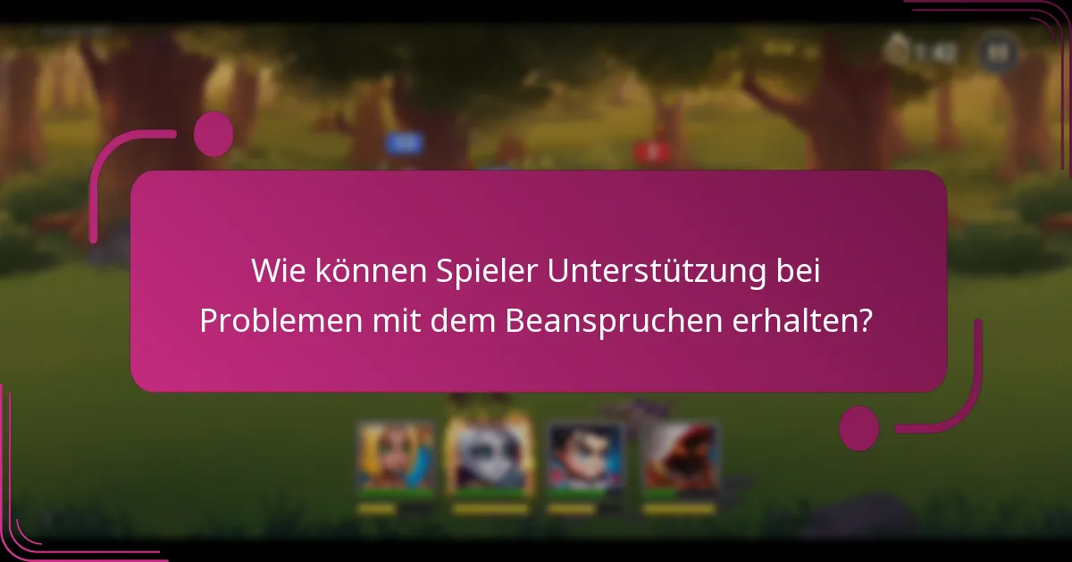 Wie können Spieler Unterstützung bei Problemen mit dem Beanspruchen erhalten?