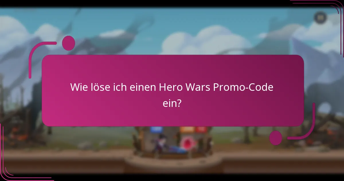 Wie löse ich einen Hero Wars Promo-Code ein?
