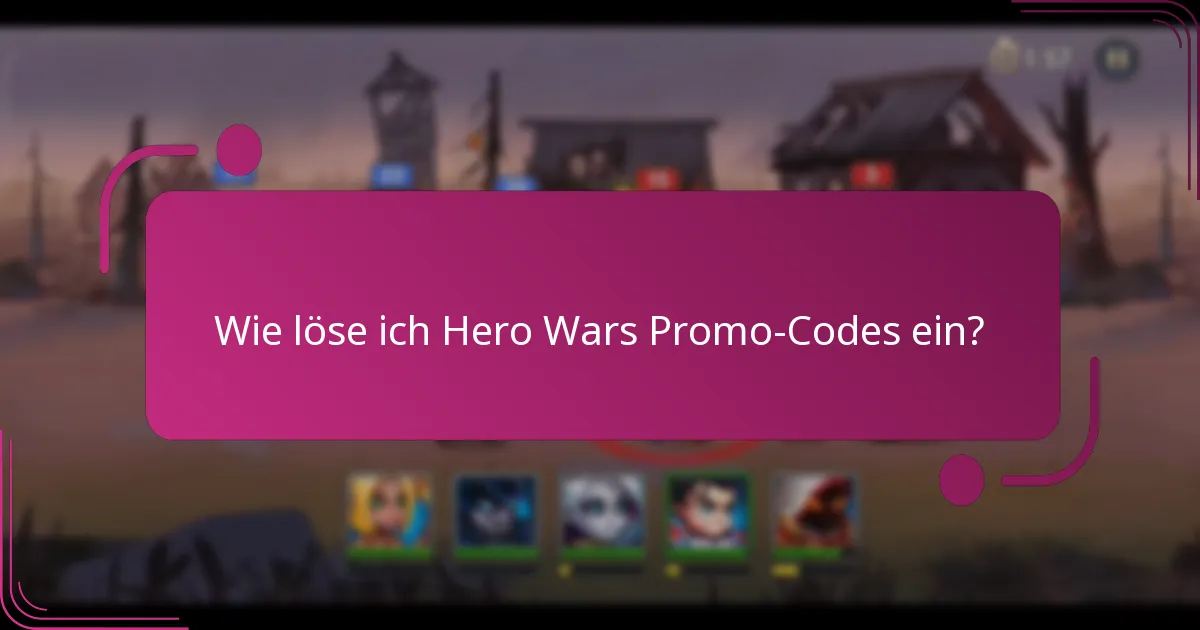 Wie löse ich Hero Wars Promo-Codes ein?