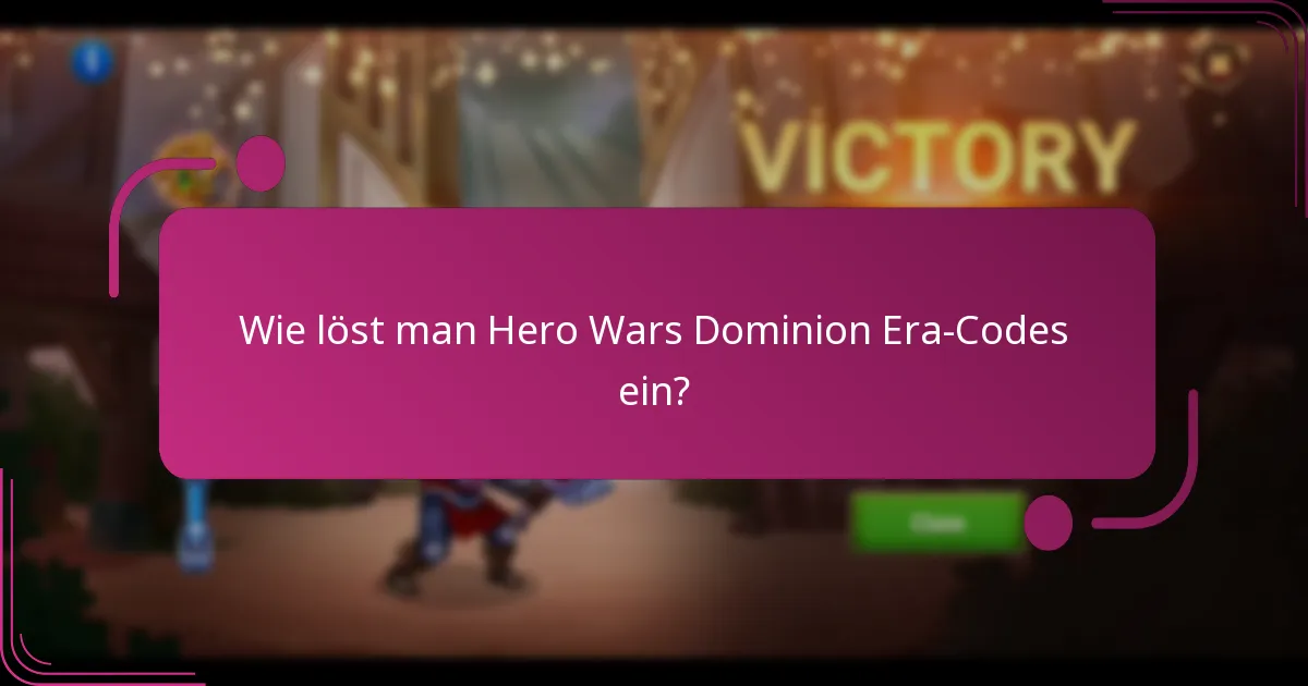 Wie löst man Hero Wars Dominion Era-Codes ein?