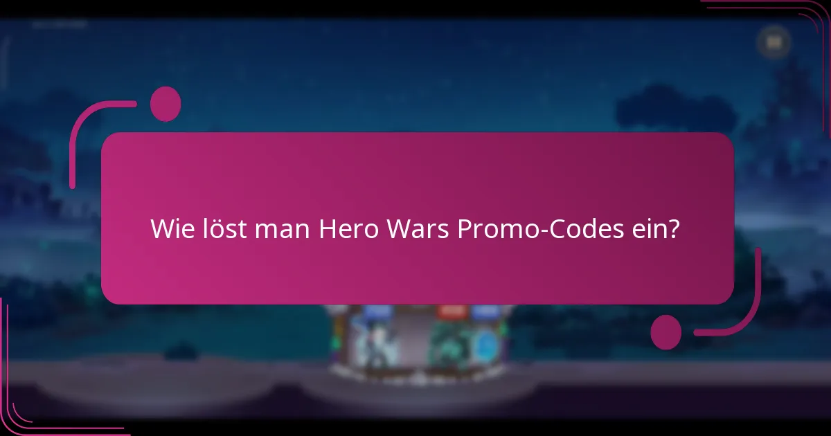 Wie löst man Hero Wars Promo-Codes ein?