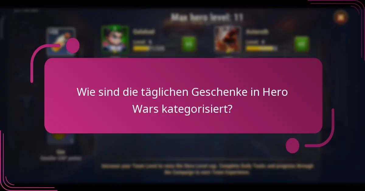Wie sind die täglichen Geschenke in Hero Wars kategorisiert?