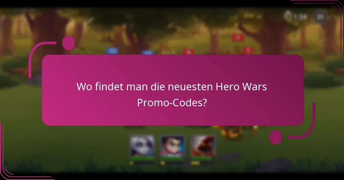 Wo findet man die neuesten Hero Wars Promo-Codes?