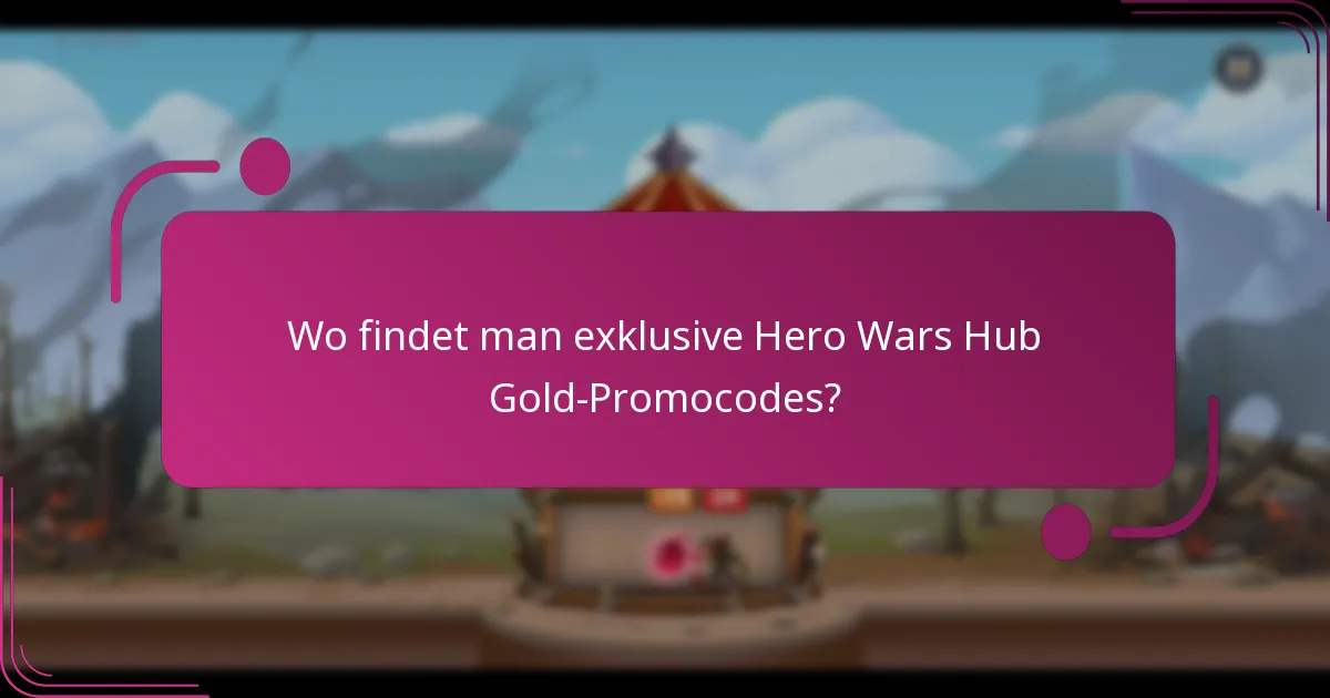Wo findet man exklusive Hero Wars Hub Gold-Promocodes?